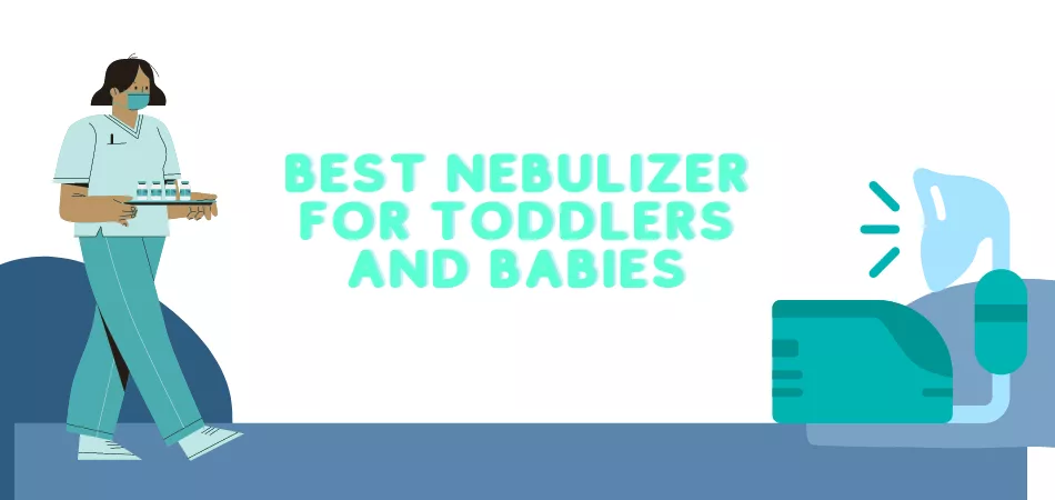 Best Nebulizer for Toddlers and Babies