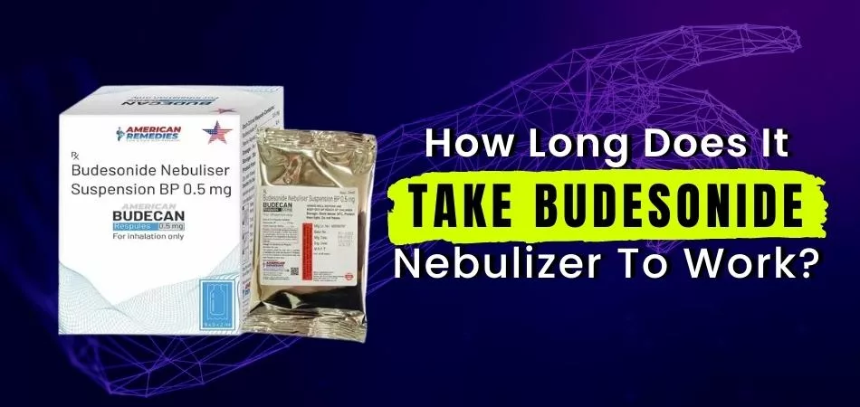 How Long Does It Take Budesonide Nebulizer To Work