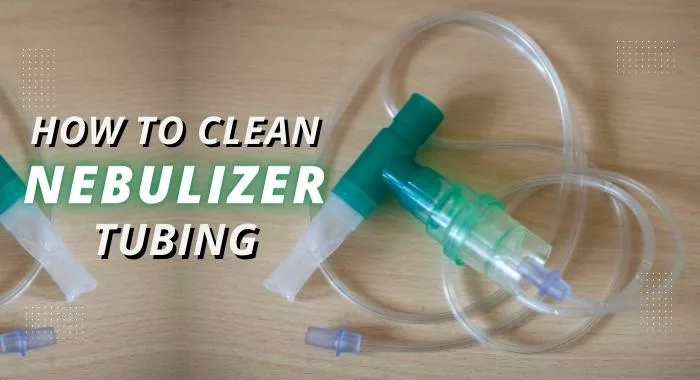 How to Clean Nebulizer Tubing