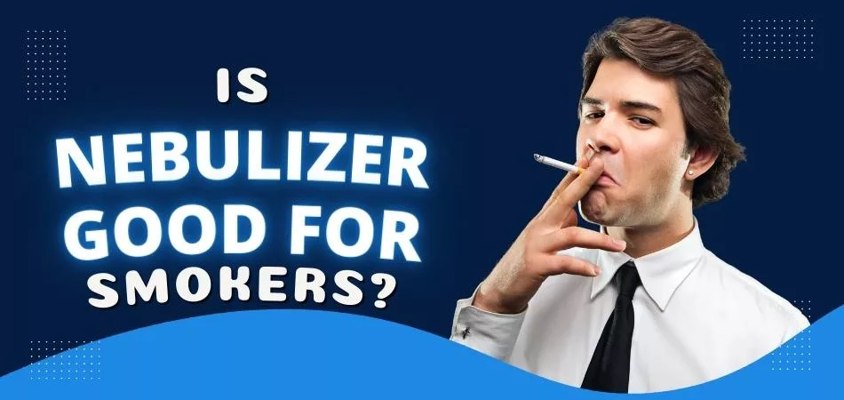 Is Nebulizer Good for Smokers