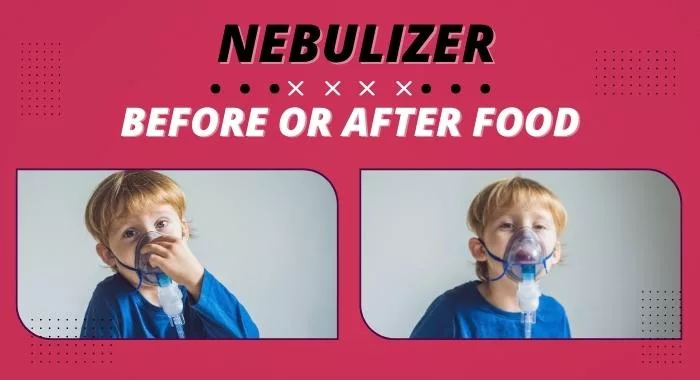 Nebulizer Before Or After Food For Adults