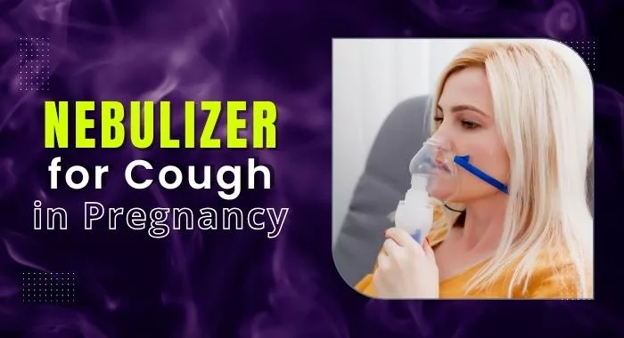 Nebulizer For Cough In Pregnancy