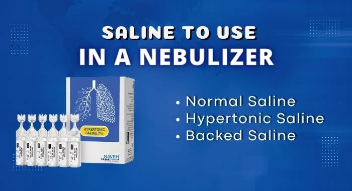 What Kind Of Saline Do You Use In A Nebulizer